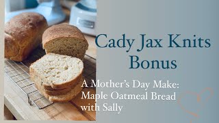 Cady Jax Knits: baking bread with Sally