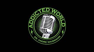 Addicted World Podcast #1 - Dr. Andre Waismann Unfolding The Terrible Truth Behind The Opioid Crisis