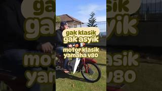 Gak Klasik Gak Asyik | Motor Jadul Klasik Yamaha V80