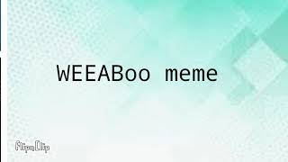 WEEABoo  -meme-