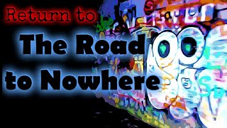 Return to The Road to Nowhere