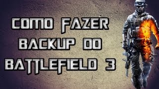 Como fazer backup do Battlefield 3 (Tutorial)