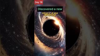 21 DAYS of Fact Finding.Day 18.  Discovered a new “World”.  #shorts #facts #space #galaxy #universe