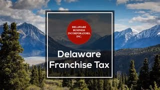 How to Pay Delaware Franchise Tax |  Delaware Annual Report  | DE Franchise Tax