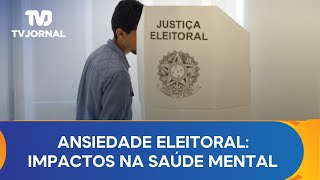 Ansiedade eleitoral: Impactos na saúde mental