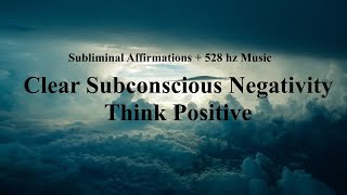 Clear Subconscious Negativity | 528 hz Music | Subliminal Affirmations | Isochronic Tones