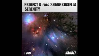 Project 8 pres  Shane Kinsella - Serenity Vandit Recordings