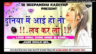 Duniya Main Aayi Ho To Love Karlo  Dj Remix Dholki Song    Love Viral Song Hindi Dj Song dj rachit