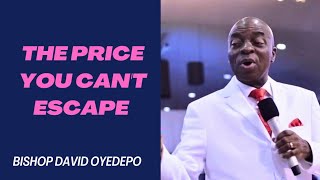 THE PRICE YOU CAN'T ESCAPE. BISHP DAVID OYEDEPO #bishopdavidoyedepo #price #god #church #viralvideo