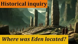 Exploring the Mysteries of Eden: Rivers, Mountains, and Ancient Wonders