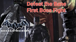 Defeat the Bane First Boss Fight | How to Defeat the Bane | Batman Arkham Origins Walkthrough