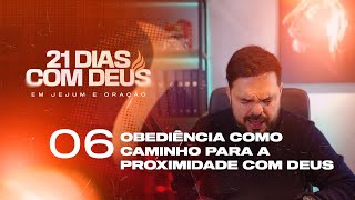 21 dias com Deus -  Obediência  para a Proximidade com Deus  // Dia 06/21 //  Pr Jalles Caetano