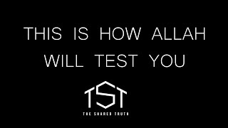 This is How Allah Will Test You!