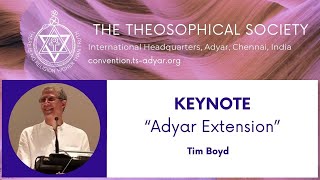 KEYNOTE “Adyar Extension” by Intl. President Tim Boyd