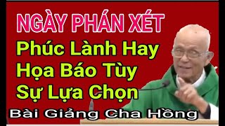 Phúc Lành Hay Họa Báo Tùy Vào Sự Lựa Chọn Của Chúng Ta,  Bài Giảng Cha Hồng