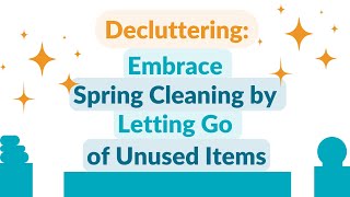 Decluttering: Embrace Spring Cleaning by Letting Go of Unused Items