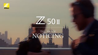 Nikon Z50II 4K│The Art of Noticing│Leno Cainelli│本気であそぼう│ニコン