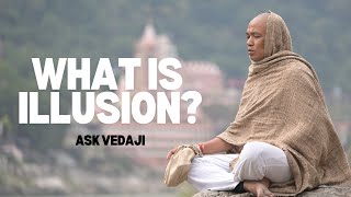 What is illusion in this world?