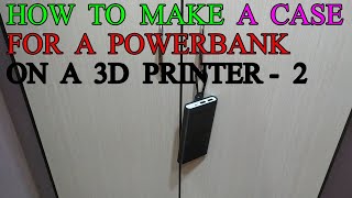 HOW TO MAKE A CASE FOR A POWERBANK ON A 3D PRINTER - 2