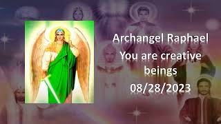 163 - Archangel Raphael - You are creative beings - 08/28/2023