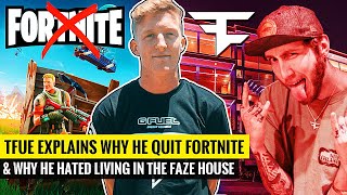 Tfue Explains Why He QUIT Fortnite & Why he HATED Living at the FaZe House