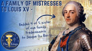 Who were the mistresses of Louis XV before Jeanne Du Barry and Madame De Pompadour - Part I