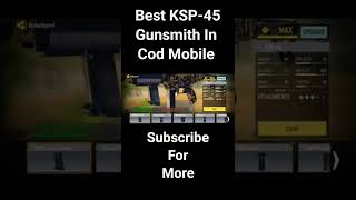 No Recoil + Fast ADS KSP 45 Gunsmith In Cod Mobile