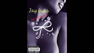 JAY HUBB - Let Me Love You