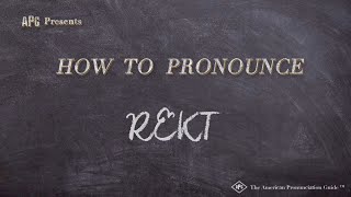 How to Say REKT! (American Slang for Wrecked or Messed Up)