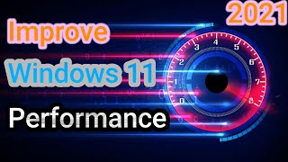 Speed Up Windows 11(2021) | How To Make Windows Faster | Speed Up Windows 11 To Improve Performance