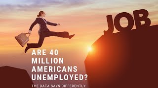 Are 40 Million Americans Unemployed?