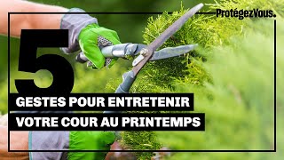 5 gestes pour entretenir votre cour au printemps