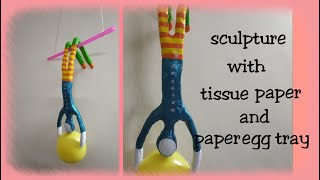 Sculpture with tissue paper and paper egg tray #recycle #homemade #craft #reuse #handicraft