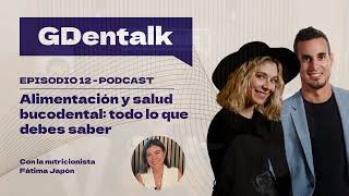 Ep. 12 - Alimentación, nutrición y salud bucodental: todo lo que debes saber