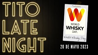 Festejamos el WORLD WHISKY DAY, con invitados 🥃TITO LATE NIGHT🌃 20-5-23 | Tito Whisky