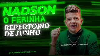 NADSON O FERINHA - REPERTORIO NOVO JUNHO - AS MAIS TOCADAS DO MOMENTO