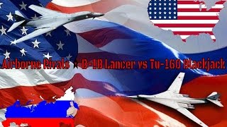 Airborne Rivals ✮ B-1B Lancer vs Tu-160 Blackjack