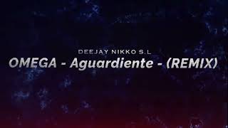 OMEGA - Aguardiente - (REMIX) - DEEJAY NIKKO S.L