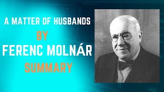 One Act Play A Matter of Husbands by Ferenc Molnár || Summary