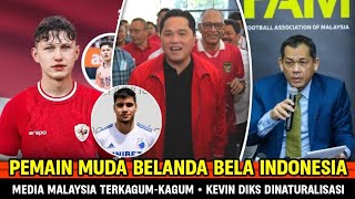 TIMNAS MAKIN NGERI~Pemain Muda Belanda Bela Timnas~Malaysia Terkagum-kagum~Kevin Diks dinaturalisasi