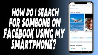 How do I search for someone on Facebook using my smartphone?