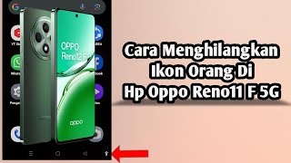 Cara menghilangkan ikon orang di Hp Oppo Reno11 F 5G