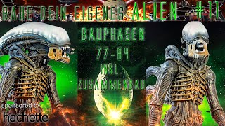 Baue deinen eigenen ALIEN #11 - Bauphasen 77 - 84 von Hachette