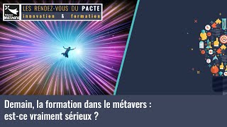 Demain, la formation dans le métavers : est-ce vraiment sérieux ? Les RDV du Pacte du 2022