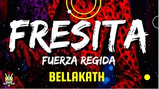 Fuerza Regida X Bellakath   FRESITA