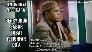 BERSYUKUR | SABAR | TOBAT | ISTIGHFAR | DO'A  [kajian Ust KH Inas Nasrullah LC.MA