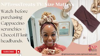 NPTressTreats TV: Size Matters - Cappuccino Scrunchies