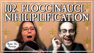 102. Floccinaucinihilipilification