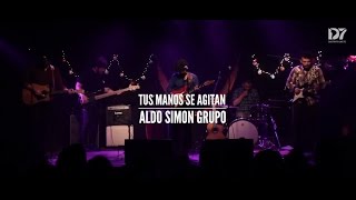 Aldo Simon Grupo | Tus manos se agitan (Vivo en Distrito Siete)