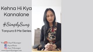 Kehna Hi Kya | Kannalane | Tanpura & Me Series | Jaya Vidyasagar #TanpuraAndMe #ARRahman #KehnaHiKya